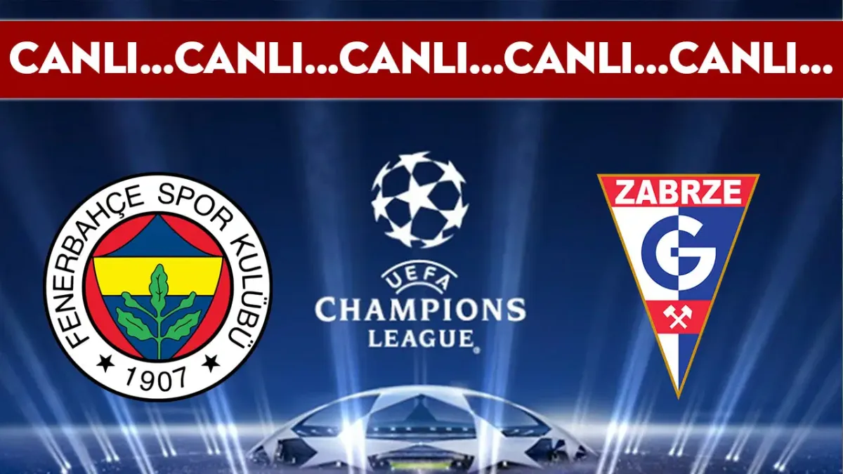CANLI YAYIN: Fenerbahçe - Gornik Zabrze | CANLI ANLATIM: UEFA Şampiyonlar Ligi 2. Eleme Turu